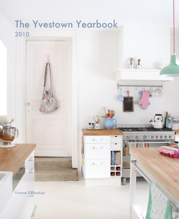 View The Yvestown Yearbook 2010 by Yvonne Eijkenduijn