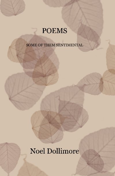 View POEMS SOME OF THEM SENTIMENTAL by Noel Dollimore