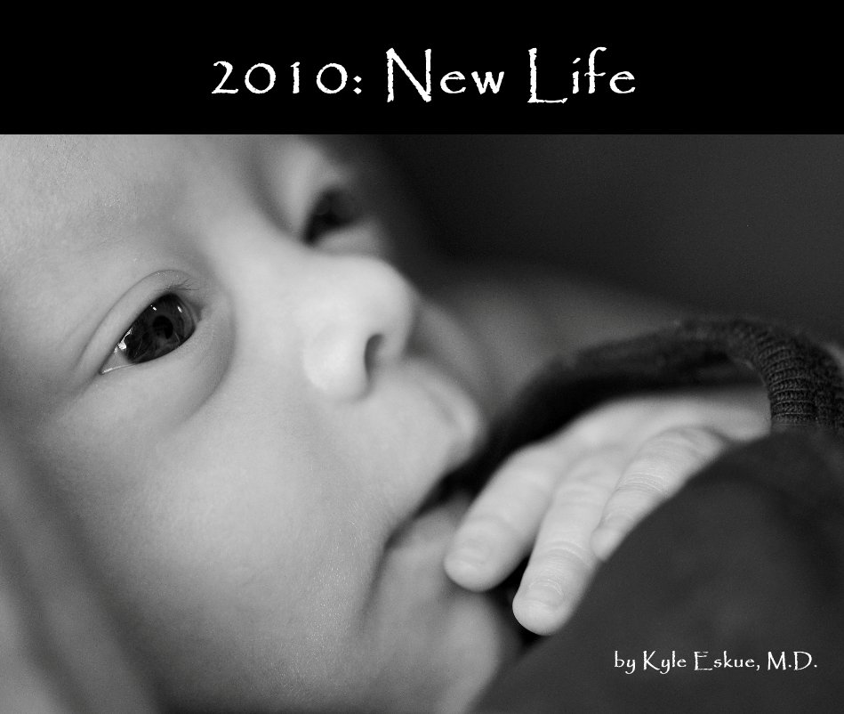 View 2010: New Life by Kyle Eskue, M.D.