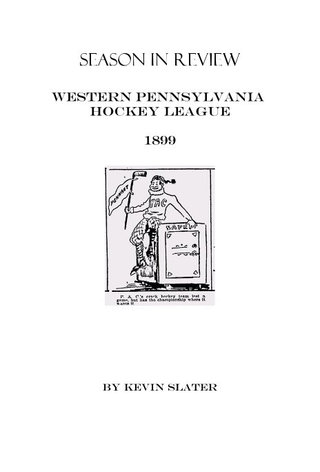 View Season In Review Western Pennsylvania Hockey League 1899 by Kevin Slater