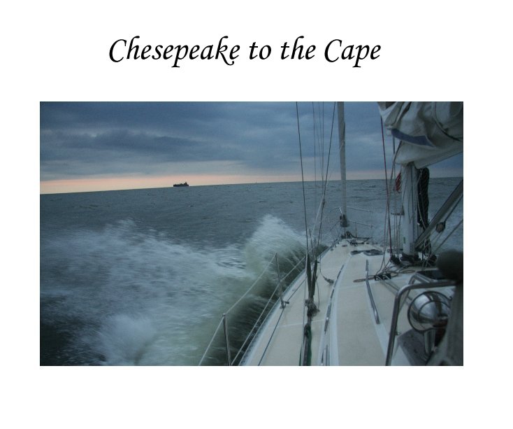 Bekijk Chesapeake to the Cape op Karen Elshout, Jay Sushelsky, and Thom