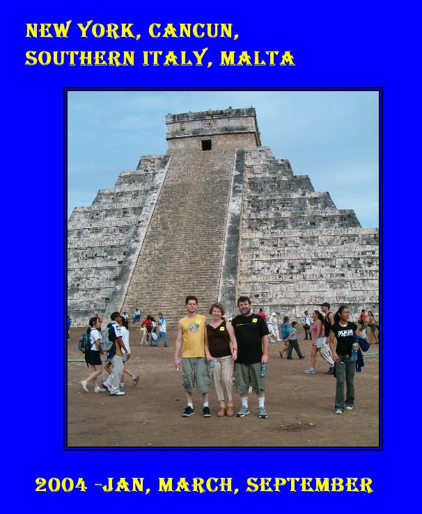 Ver New York, CANCUN, Southern Italy, Malta por 2004 -Jan, March, September