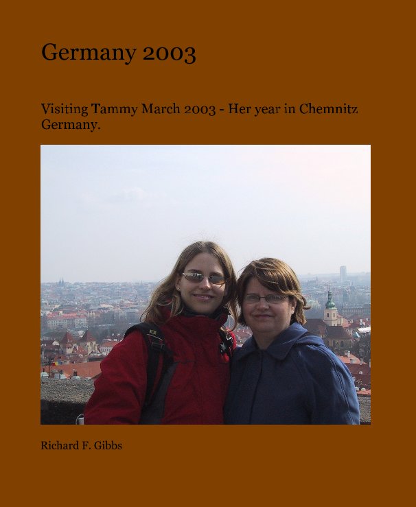 View Germany 2003 by Richard F. Gibbs