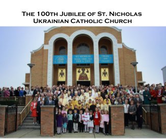 The 100th Jubilee of St. Nicholas Ukrainian Catholic Church book cover