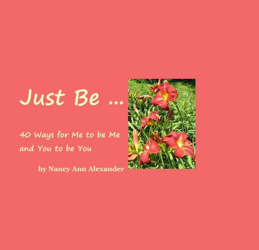 Ver Just Be ... por Nancy Ann Alexander