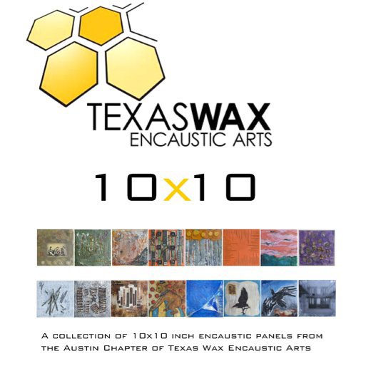 View 10x10 by Texas Wax/Austin Encaustic Artists