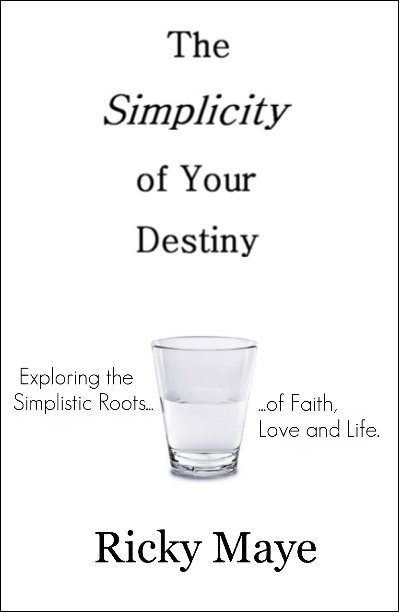 View The Simplicity of Your Destiny by Ricky Maye