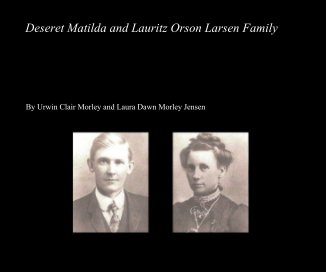 Deseret Matilda and Lauritz Orson Larsen Family book cover