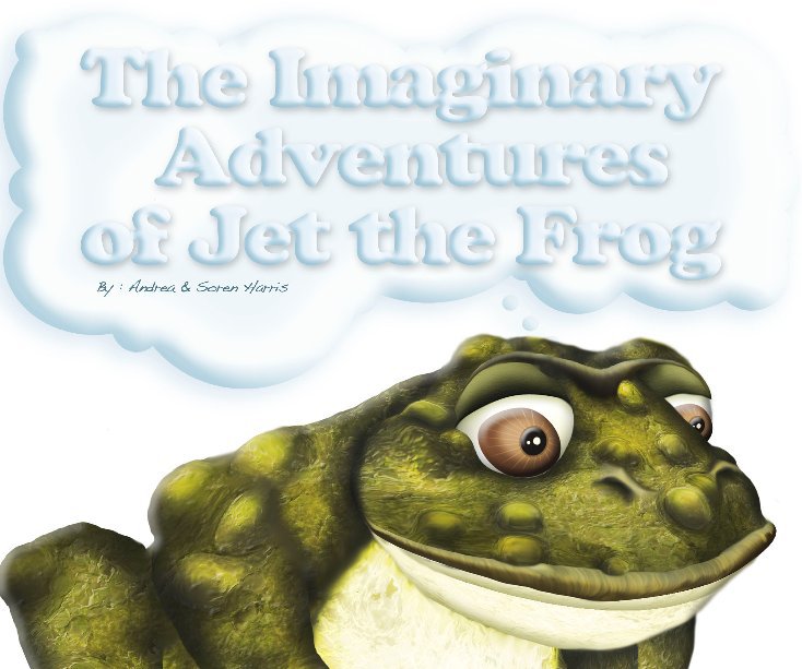 View The Imaginary Adventures of Jet the Frog by Andrea Harris