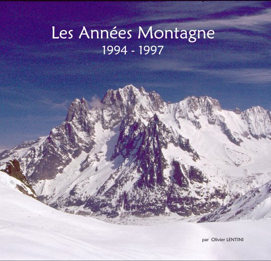 View Les Années Montagne 1994 - 1997 by par Olivier LENTINI