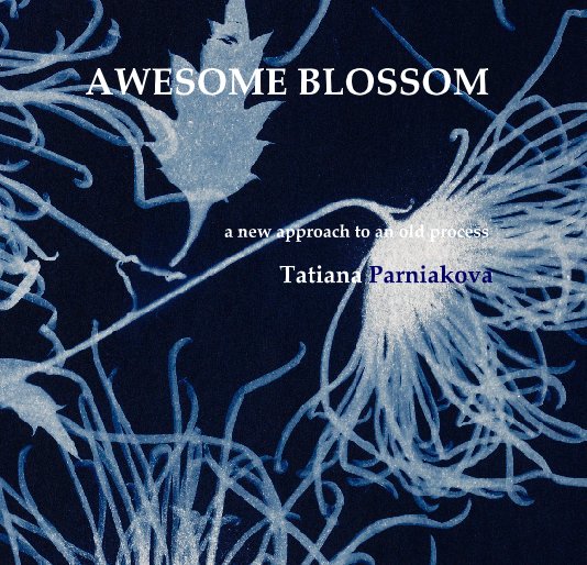Visualizza AWESOME BLOSSOM di Tatiana Parniakova