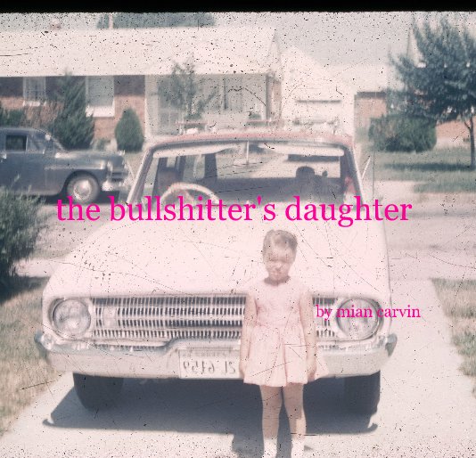 View the bullshitter's daughter by mian carvin