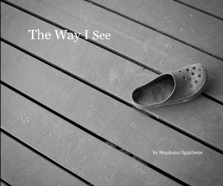 View The Way I See by Stephana Ogmibene