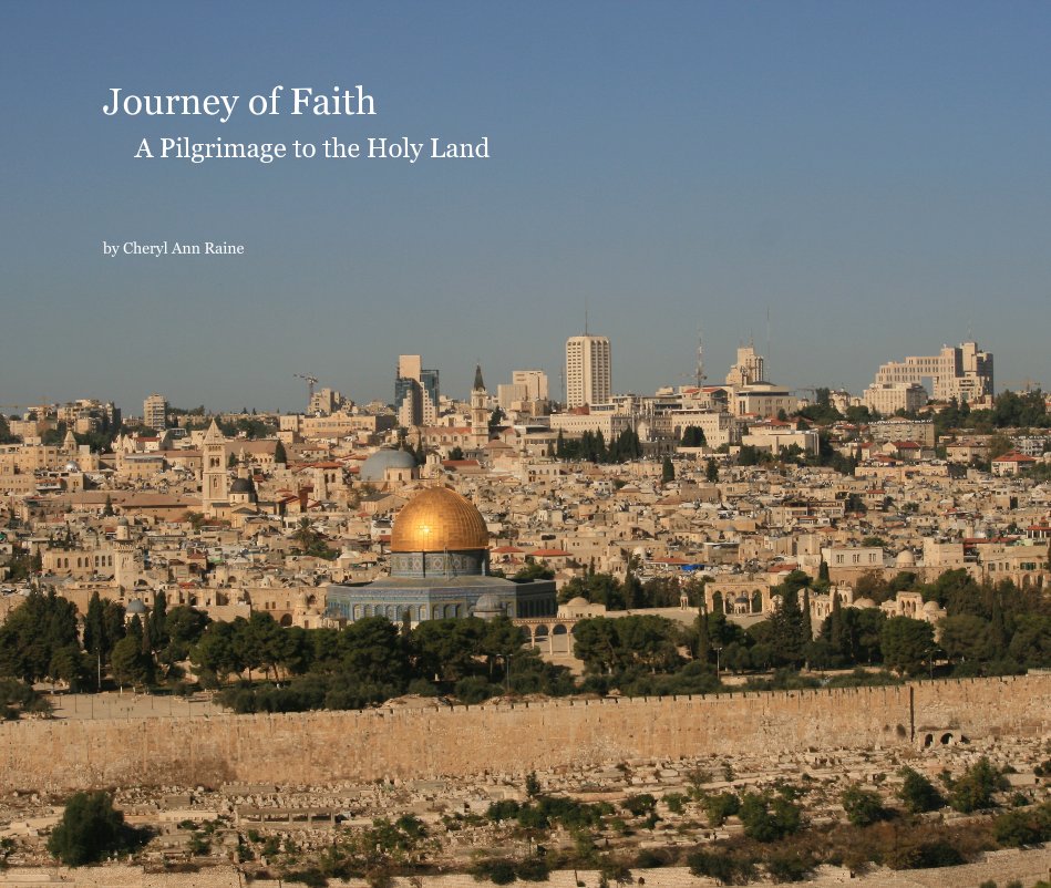 View Journey of Faith A Pilgrimage to the Holy Land by Cheryl Ann Raine