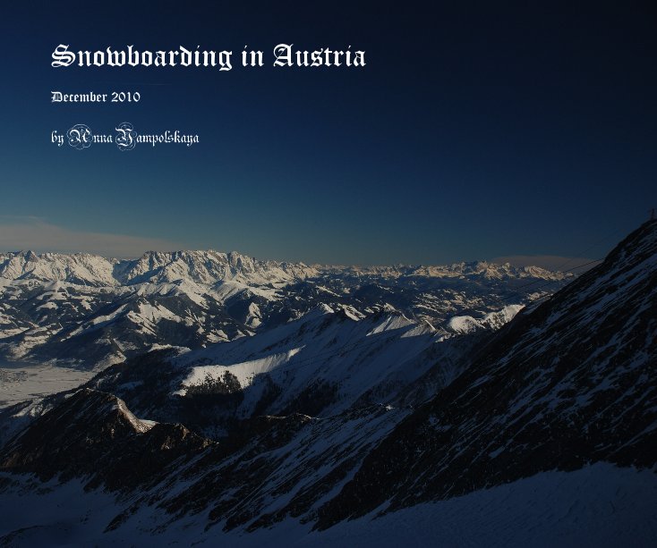 View Snowboarding in Austria by Anna Yampolskaya