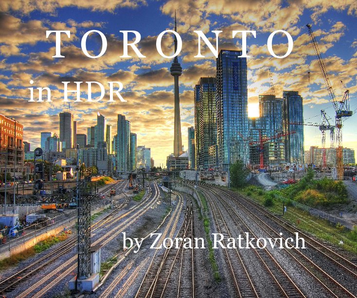 View T O R O N T O in HDR by Zoran Ratkovich by Zoran Ratkovich