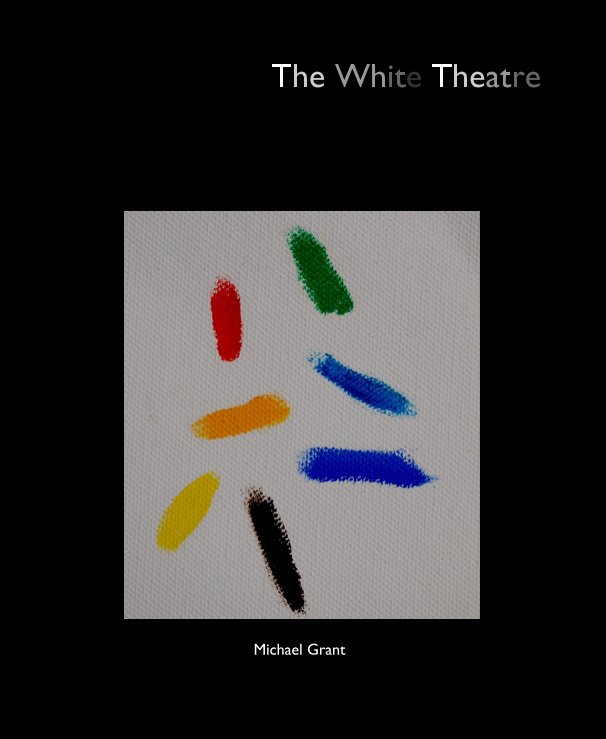 View The White Theatre by Michael Grant