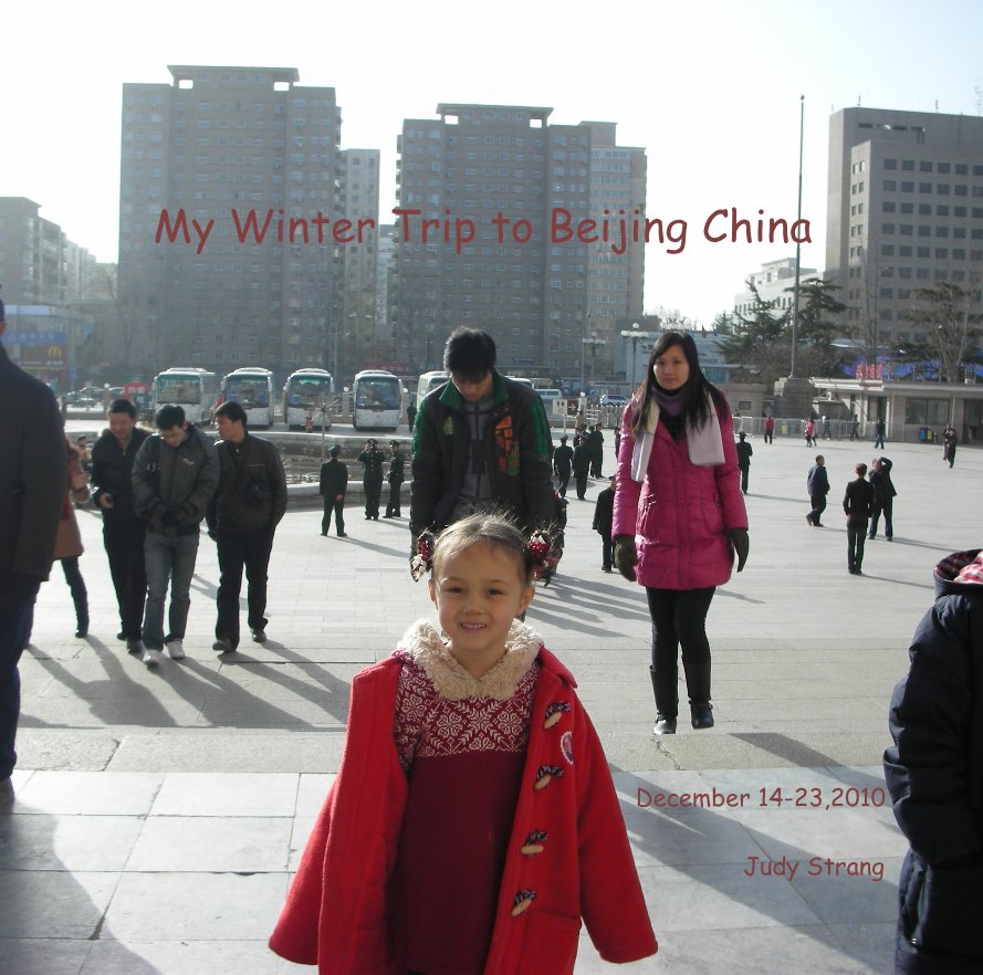 View My Winter Trip to Beijing China by Judy Strang