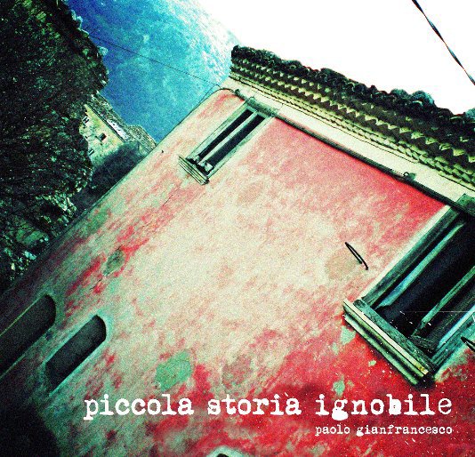 View Piccola storia ignobile by Paolo Gianfrancesco