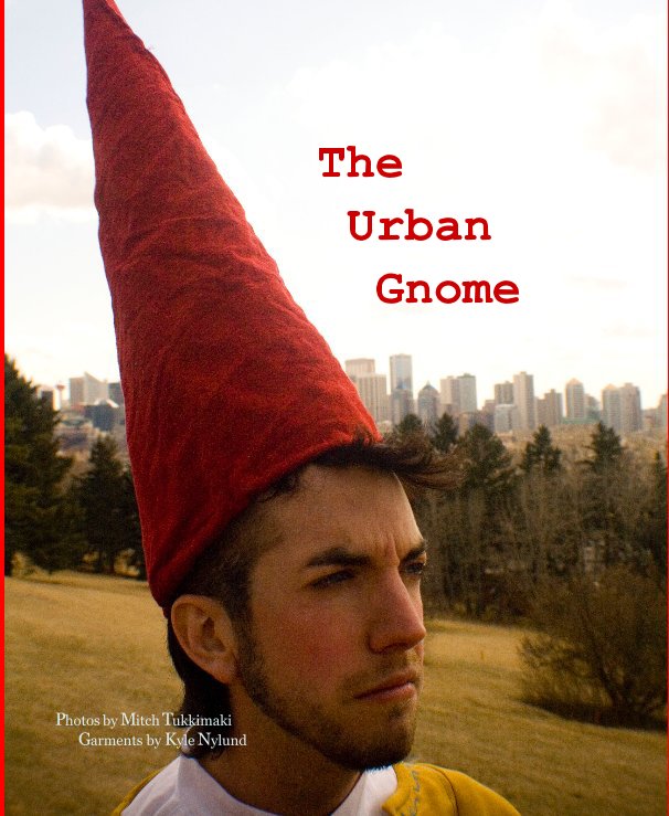 View The Urban Gnome by Photos by Mitch Tukkimaki Garments by Kyle Nylund