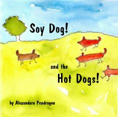 Soy Dog! and the Hot Dogs! book cover