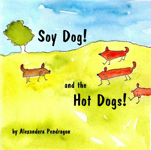 Bekijk Soy Dog! and the Hot Dogs! op Alexandera Pendragon