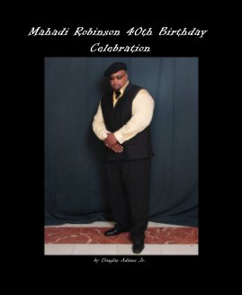 Mahadi Robinson 40th Birthday Celebration book cover