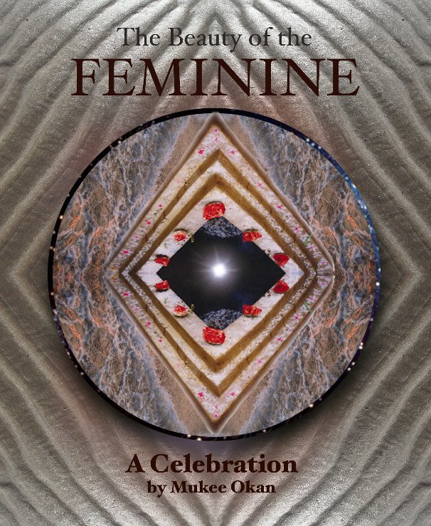 View The Beauty of the Feminine by Mukee Okan
