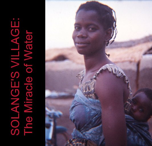 View SOLANGE'S VILLAGE: The Miracle of Water by Kathleen McDonald