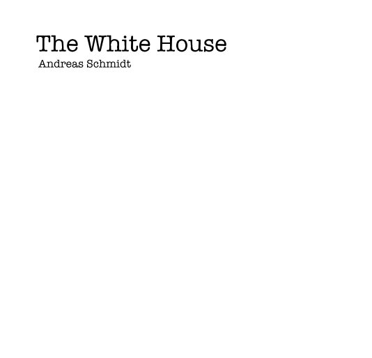 View The White House by Andreas Schmidt