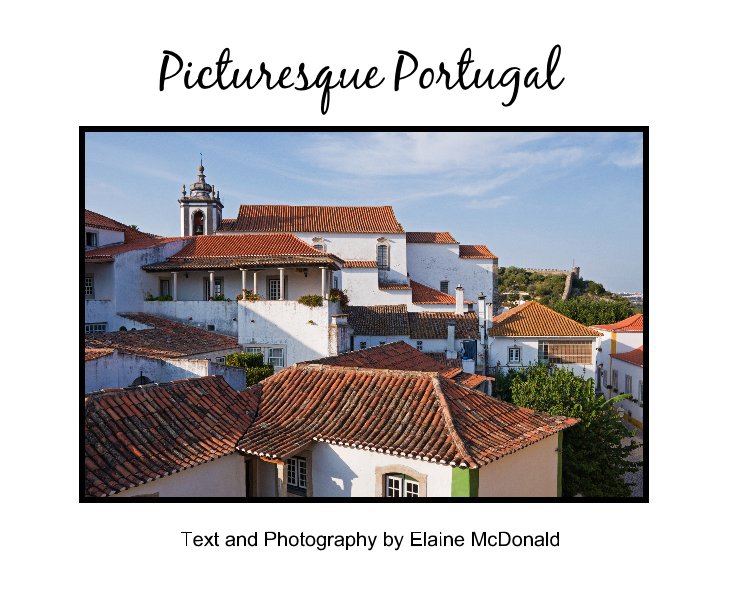 Ver Picturesque Portugal por Elaine McDonald (Text and Photography)