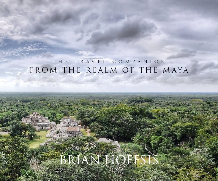 View The Travel Companion from the Realm of the Maya (cover 2) by Brian Hoffsis
