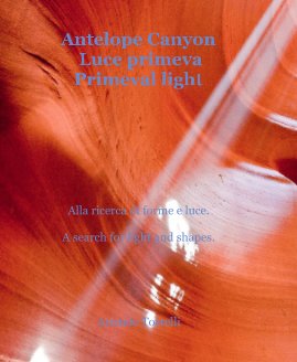 Antelope Canyon Luce primeva Primeval light book cover