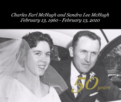Charles Earl McHugh and Sandra Lee McHugh February 13, 1960 - February 13, 2010 book cover
