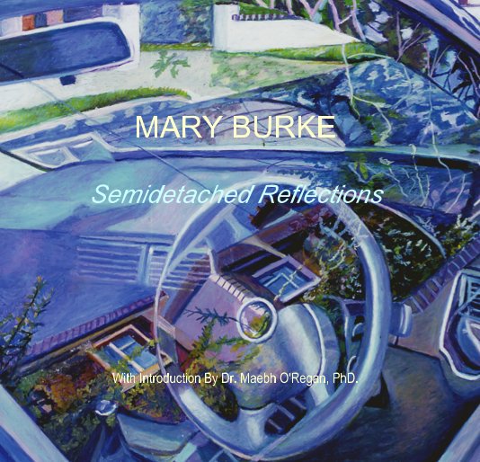 View MARY BURKE Semidetached Reflections by burkemary