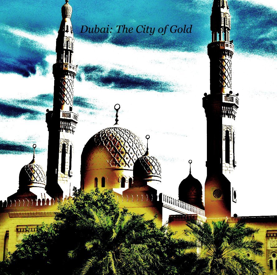 View Dubai: The City of Gold by Cynthia Azzam