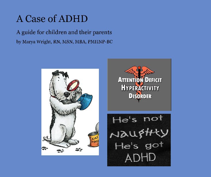 View A Case of ADHD by Marya Wright, RN, MSN, MBA, PMHNP-BC