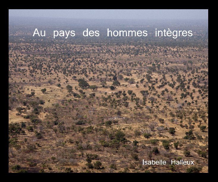 View Au pays des hommes intègres by Isabelle Halleux