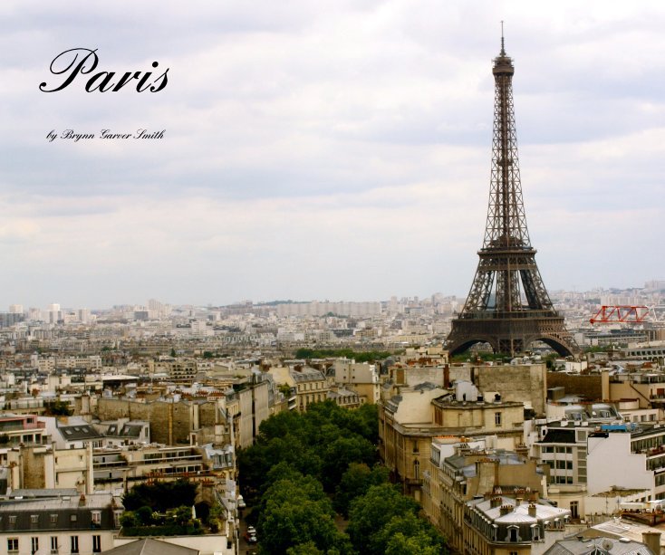 View Paris by Brynn Garver Smith
