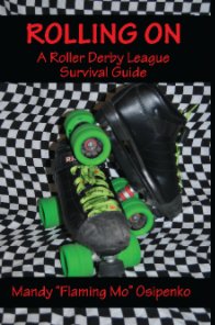 Rolling On: A Roller Derby League Survival Guide book cover