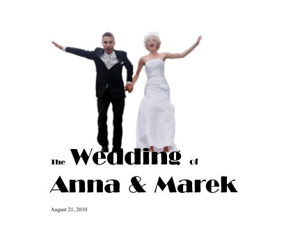 The Wedding of Anna & Marek August 21, 2010 book cover