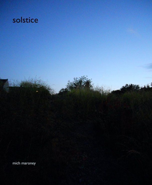 View SOLSTICE: from A Creekside Book of Hours by mich maroney