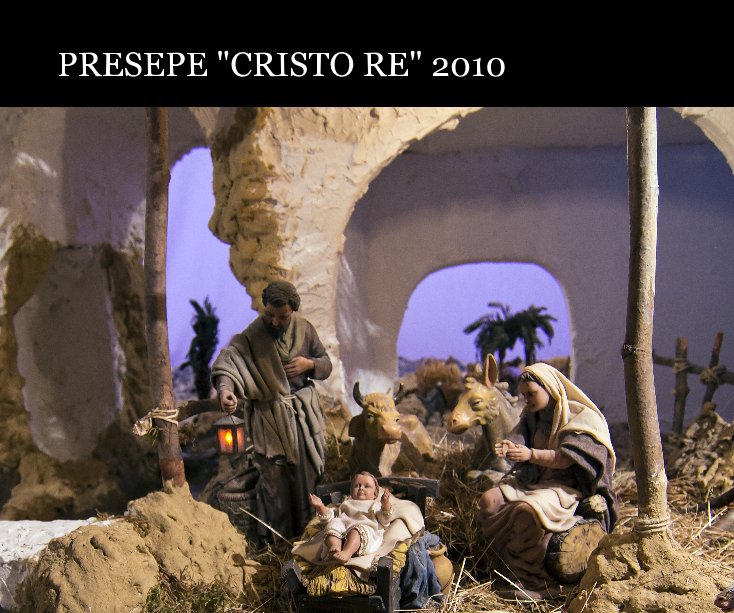Ver PRESEPE "CRISTO RE" 2010 por RICAFF