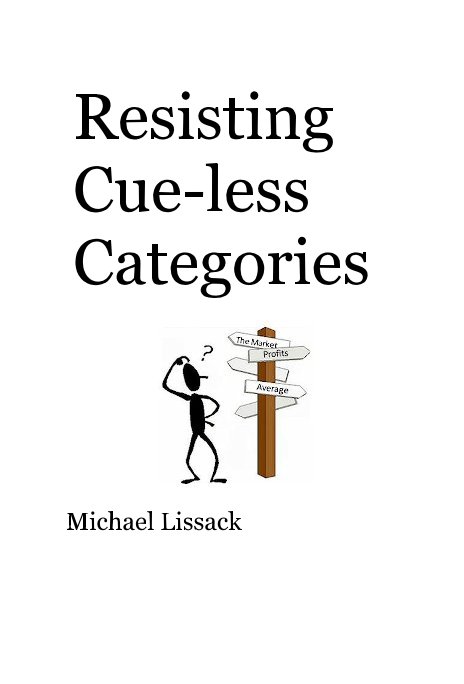 View Resisting Cue-less Categories by Michael Lissack