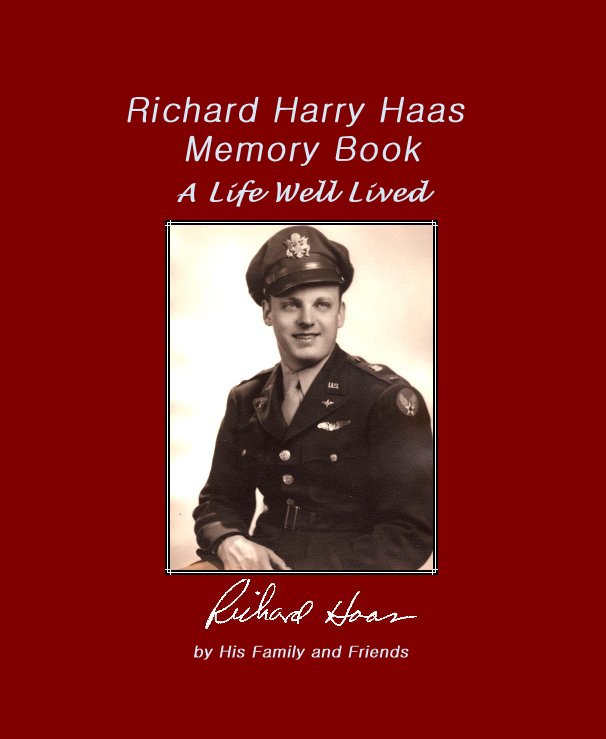 View Richard Harry Haas Memory Book by His Family and Friends