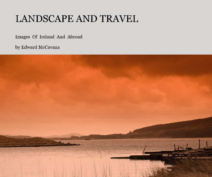 View LANDSCAPE AND TRAVEL by Edward McCavana