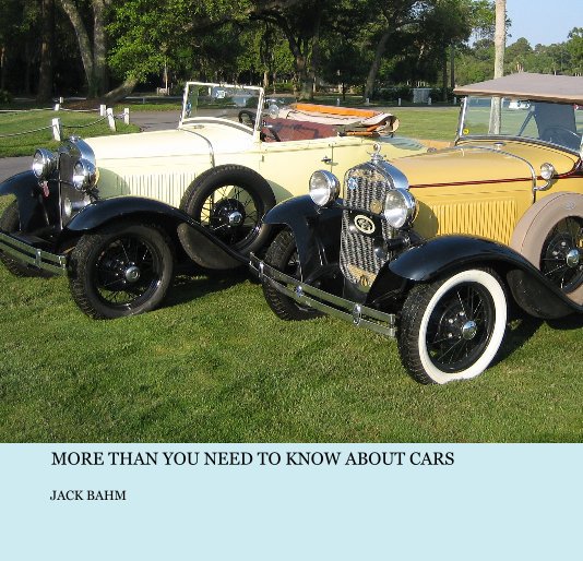 View More than you need to know about cars. by JACK BAHM