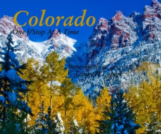 Colorado                                                                                                                 One f/Stop At A Time                                    Photography By                                     James H Egbert book cover