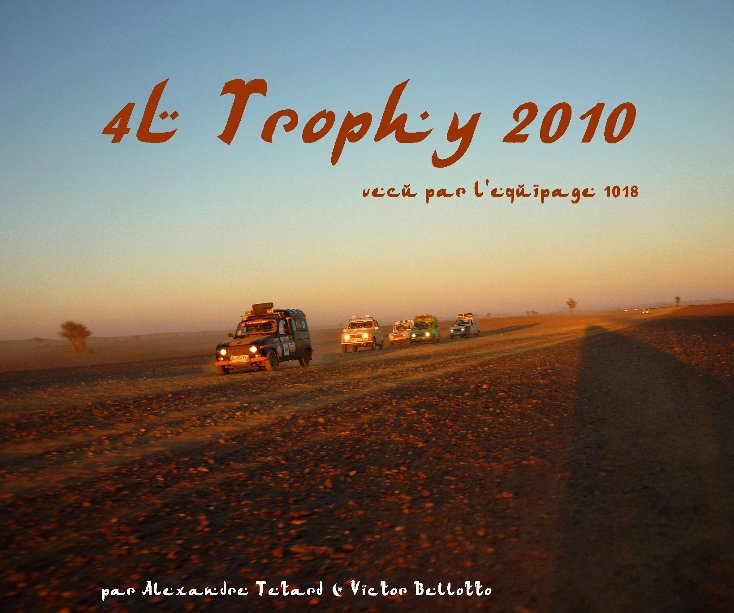 View 4L Trophy 2010 vécu par l'équipage 1018 by Victor Bellotto