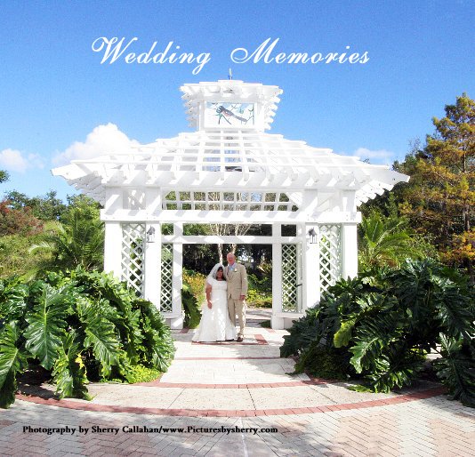Ver Wedding Memories Photography by Sherry Callahan/www.Picturesbysherry.com por Sherry Callahan/ www.PicturesbySherry.com